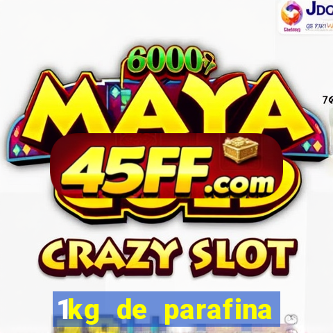1kg de parafina rende quantos ml
